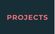 PROJECTS